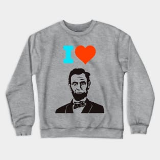 I love Lincoln Crewneck Sweatshirt